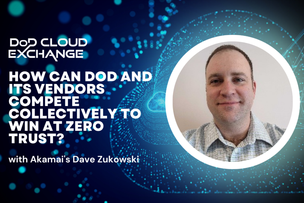 DoD Cloud Exchange '23 Akamai Dave Zukowski