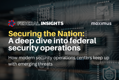 Maximus Federal Insights Month Series Image: Securing the Nation: A deep dive into federal security operations